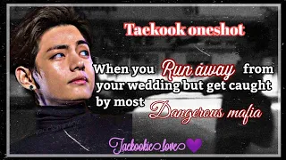 Taekook ff 💜 when you runaway from  wedding but get caught by dangerous mafia 💜 V birthday special 🥳