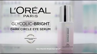 NEW L’Oréal Paris Glycolic-Bright Eye Serum - Reduce Dark Circles