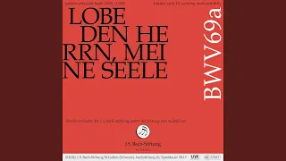 Lobe den Herrn, meine Seele, BWV 69a: 1. Chor - Lobe den Herrn, meine Seele