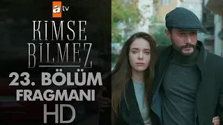 Kimse Bilmez 23. Bölüm Fragmanı