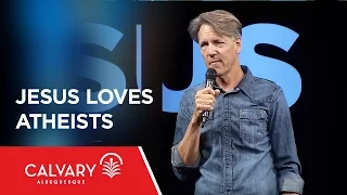 Jesus Loves Atheists - John 18:28-38 - Skip Heitzig