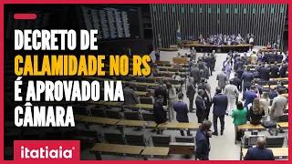 CÂMARA DOS DEPUTADOS APROVA DECRETO DE CALAMIDADE PÚBLICA NO RIO GRANDE DO SUL