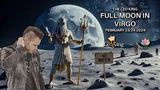 The Leo King Full Moon in Virgo February 23/24 2024 Astrology/Tarot Horoscope All Signs Collective