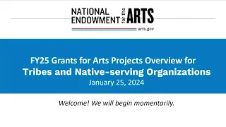 FY25 Grants for Arts Projects Application Guidelines for Tribes and Native-serving Organizations