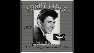 Sonny James - Let Me Be The One To Love You (1958)