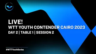 LIVE! | T1 | Day 2 | WTT Youth Contender Cairo 2023 | Session 2