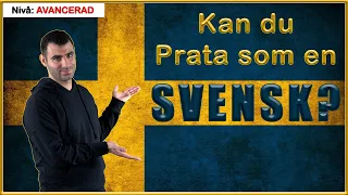 KAN DU PRATA SOM EN SVENSK? (vardagsord som svenskar använder ofta)