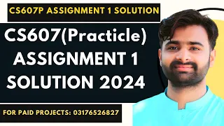 CS607P Assignment 1 Solution 2024 | CS607P Assignment 1 100% Correct Solution BY NASIR ABBAS