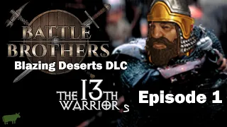 The 13th Warriors: Battle Brothers Blazing Deserts DLC [EP1]