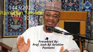 DAY 10 RAMADAN TAFSEER H1443-2022 BY PROF. ISA ALI IBRAHIM PANTAMI