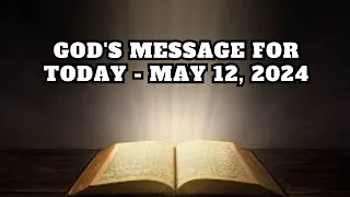 God's Message for Today - May 12, 2024