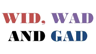 WID, WAD AND GAD