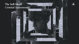 The Soft Moon - Criminal (Instrumentals) [Full Album]