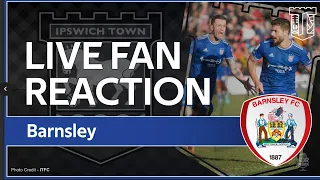 Live reaction | BARNSLEY 0-3 IPSWICH TOWN | Live Match Reaction | #ITFC #EFL #barnsleyfc