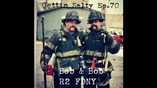 GETTIN SALTY EXPERIENCE PODCAST: Ep. 70 | FDNY RES2CUE BOB GALIONE & BOB LAROCCO