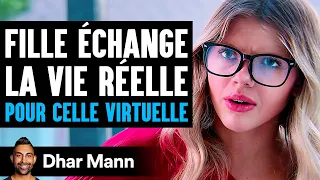 Une Fille ÉCHANGE La Vie RÉELLE POUR CELLE VIRTUELLE | Dhar Mann Studios