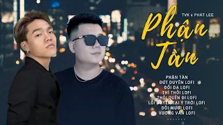 Phận Tàn, Đứt Duyên, Thì Thôi - Tvk x Phát Lee | Tuyển Tập Nhạc Tâm Trạng Hay Nhất TvK 2022