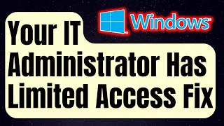 How To Fix "Your IT Administrator Has Limited Access" Error In Windows [Updated 2024]