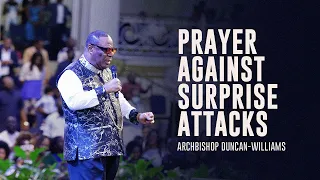 Prayer Against Surprise Attacks | Archbishop Duncan-Williams