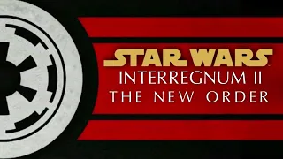 Star Wars Interregnum II: The New Order (Part 2)