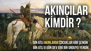 Türk Tarihinin Şanlı Savaşçıları Akıncılar | Osmanlı'nın Vurucu Gücü !!!