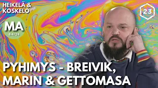 Pyhimys - Breivik, Marin & Gettomasa | Heikelä & Koskelo 23 minuuttia | 870