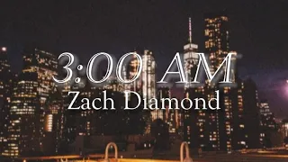 3 am by Zach Diamond (Lyrics)