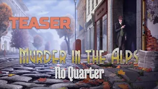 Murder in the Alps Part 3 Chapter 5: No Quarter - Teaser