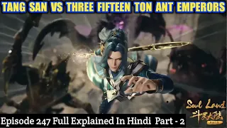 Soul Land Episode 247 Part - 2 || Tang San Vs Three Fifteen Ton Ant Emperor Brothers