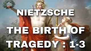 Nietzsche - Birth of Tragedy: Sections 1-3 Analysis