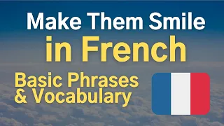 Make Everyone Smile in French: Basic Vocab and Phrases 🇫🇷