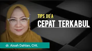 Tips Do'a Cepat Terkabul - dr. Aisah Dahlan, CHt.