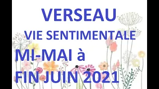 VERSEAU (CELIBATAIRE) VIE SENTIMENTALE - MI-MAI à FIN JUIN 2021 "PLUS AUTHENTIQUE"