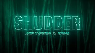 Jim Yosef & EMM - Shudder