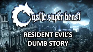 Castle Super Beast Clips: Resident Evil's Dumb Story