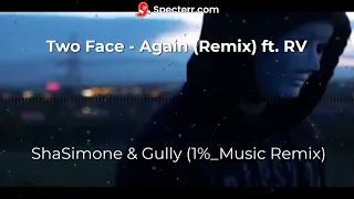 Two Face - Again (Remix) ft. RV, ShaSimone & Gully - GRM Daily - (1%_Msuic Remix)