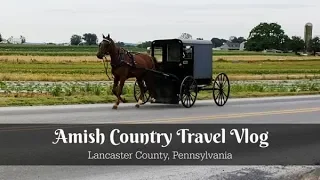 Amish Country Travel Vlog | Road Trip to Lancaster County, Pennsylvania