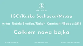 IGO/Kaśka Sochacka/Mrozu/Artur Rojek/Brodka/Ralph Kaminski-Całkiem Nowa Bajka (Karaoke/Instrumental)