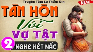 [Tập 2] Tân Hôn Với Vợ Tật - Truyện tâm sự thầm kín đêm khuya 2024 - MC Thùy Mai kể đáng nghe