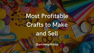 10 Most Profitable Crafts to Sell in 2024 [$10K Per Month]