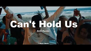 Macklemore & Ryan Lewis - "Can't Hold Us"(Official Drill Remix) ft Ray Dalton | (Prod T Major Beats)