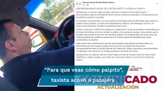 Exhiben a taxista acosador en Colima y le quitan licencia