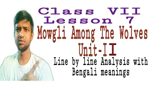 Mowgli Among The Wolves,Unit-II, Class 7, Lesson 7, Line by line Analysis with Bengali meanings
