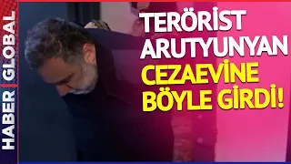 Terörist Arutyunyan Cezaevinde Böyle Görüntülendi!