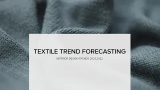 Textile Trend Forecasting I Interior Design Trends 2022