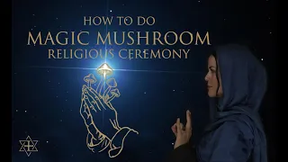 How to do Magic Mushrooms in Religious Ceremony ∞ Practical Guide