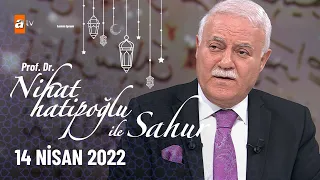 Nihat Hatipoğlu ile Sahur 14 Nisan 2022