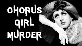 The Tragic & Mysterious Case of The Chorus Girl