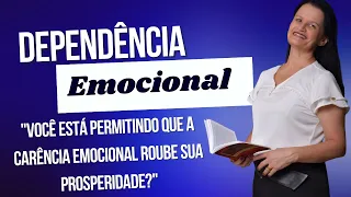 Você está permitindo que a carênca emocional roube sua prosperidade?