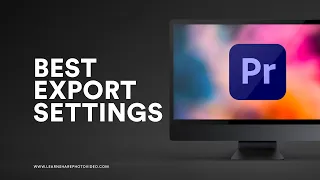 BEST Export Settings for Premiere Pro 2022 — How to Use Adobe Premiere Pro (Part 5)